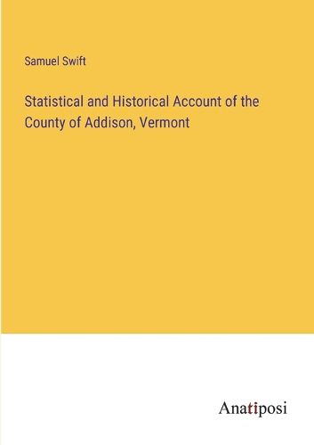 Cover image for Statistical and Historical Account of the County of Addison, Vermont