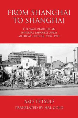 Cover image for From Shanghai to Shanghai: The War Diary of an Imperial Japanese Army Medical Officer, 1937-1941