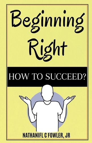 Cover image for Beginning Right How to Succeed
