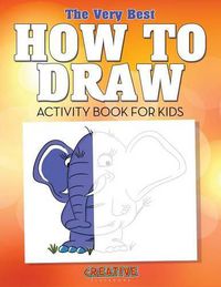 Cover image for The Very Best How to Draw Activity Book for Kids