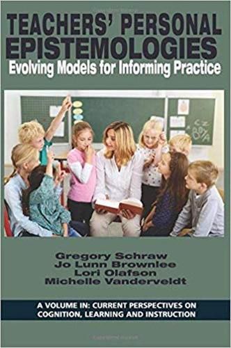 Teachers' Personal Epistemologies: Evolving Models for Informing Practice