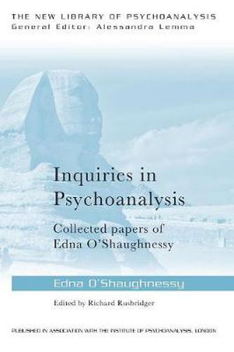 Cover image for The New Library Of Psychoanalysis: Inquiries in Psychoanalysis: Collected papers of Edna O'Shaughnessy