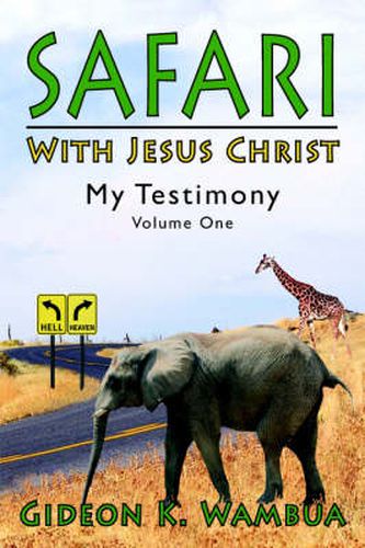 Cover image for Safari With Jesus Christ: My Testimony