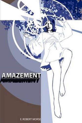 Cover image for Amazement: The Realization of Ideas and Dreams for a Sleeping Society