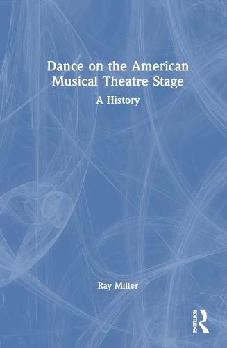 Dance on the American Musical Theatre Stage