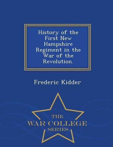 Cover image for History of the First New Hampshire Regiment in the War of the Revolution. - War College Series