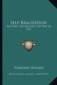 Cover image for Self-Realization: The End, the Aim and the Way of Life