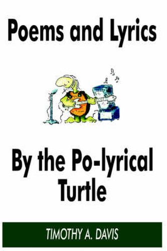 Cover image for Poems and Lyrics by the Po-Lyrical Turtle