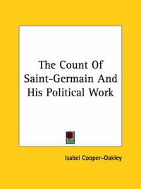 Cover image for The Count of Saint-Germain and His Political Work