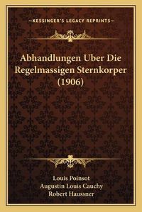 Cover image for Abhandlungen Uber Die Regelmassigen Sternkorper (1906)