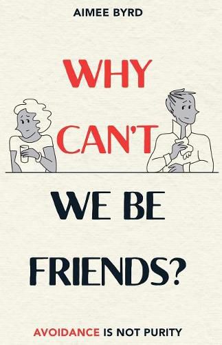 Cover image for Why Can't We Be Friends? Avoidance Is Not Purity