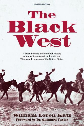 Cover image for The Black West: A Documentary and Pictorial History of the African American Role in the Westward Expansion of the United States