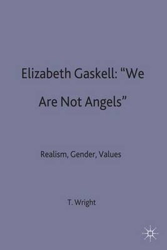 Elizabeth Gaskell: 'We Are Not Angels': Realism, Gender, Values