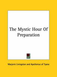 Cover image for The Mystic Hour of Preparation