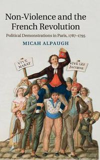 Cover image for Non-Violence and the French Revolution: Political Demonstrations in Paris, 1787-1795