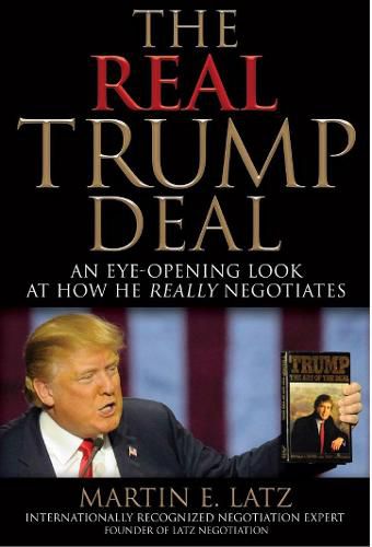 Cover image for The Real Trump Deal: An Eye-Opening Look at How He Really Negotiates