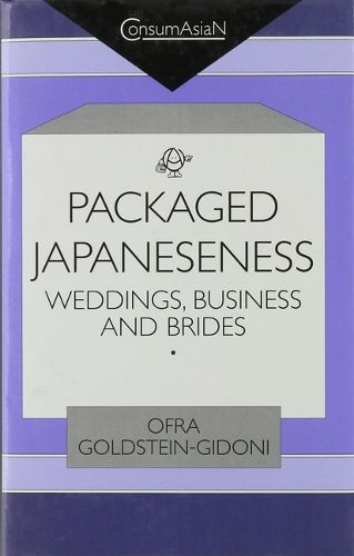 Cover image for Packaged Japaneseness: Weddings, Business, and Brides