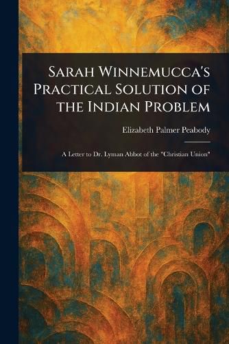 Cover image for Sarah Winnemucca's Practical Solution of the Indian Problem