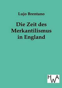 Cover image for Die Zeit Des Merkantilismus in England