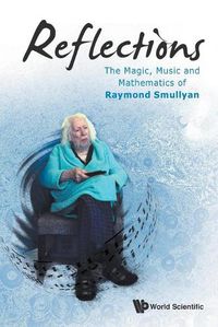 Cover image for Reflections: The Magic, Music And Mathematics Of Raymond Smullyan