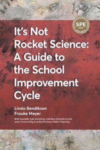 Cover image for It's Not Rocket Science - A Guide to the School Improvement Cycle: With Examples From New Zealand and Australian Schools