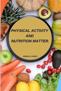 Cover image for Physical activity and nutrition matter