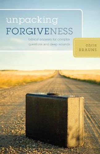 Cover image for Unpacking Forgiveness: Biblical Answers for Complex Questions and Deep Wounds