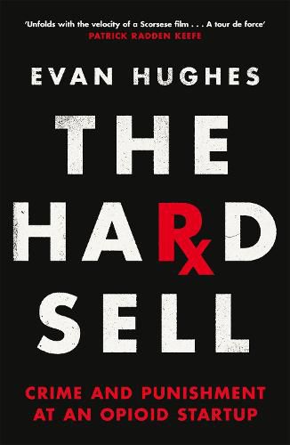 The Hard Sell: Crime and Punishment at an Opioid Startup