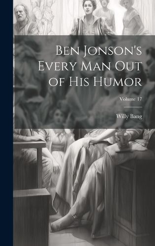 Cover image for Ben Jonson's Every Man Out of His Humor; Volume 17