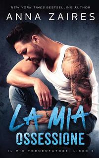 Cover image for La mia ossessione (Il mio tormentatore: Libro 2)