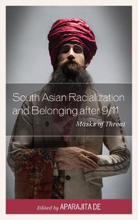 Cover image for South Asian Racialization and Belonging after 9/11: Masks of Threat