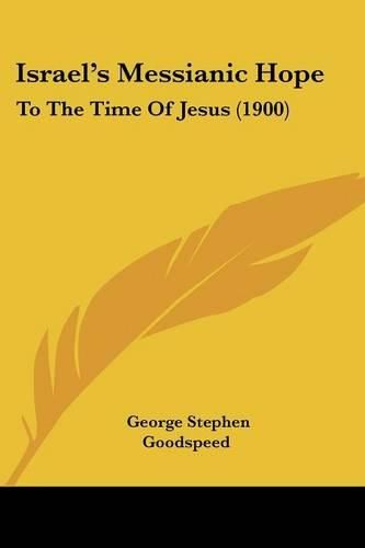 Israel's Messianic Hope: To the Time of Jesus (1900)