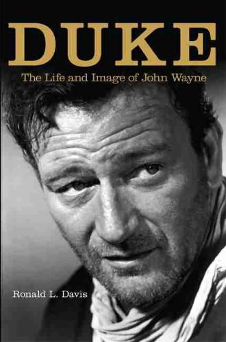 Duke: The Life and Image of John Wayne