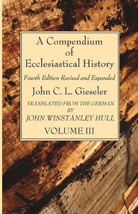 Cover image for A Compendium of Ecclesiastical History, Volume 3