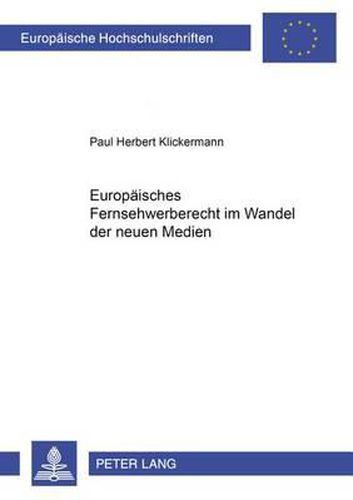 Europaeisches Fernsehwerberecht Im Wandel Der Neuen Medien