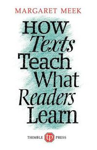 Cover image for How Texts Teach What Readers Learn