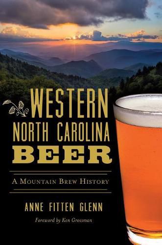 Cover image for Western North Carolina Beer: A Mountain Brew History