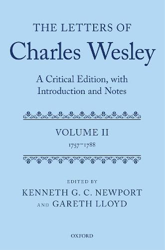 Cover image for The Letters of Charles Wesley: A Critical Edition, with Introduction and Notes: Volume 2 (1757-1788)