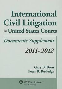 Cover image for International Civil Litigation in United States Courts: 2011-2012 Statutory Supplement