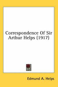 Cover image for Correspondence of Sir Arthur Helps (1917)