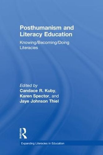 Posthumanism and Literacy Education: Knowing/Becoming/Doing Literacies