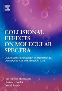 Cover image for Collisional Effects on Molecular Spectra: Laboratory Experiments and Models, Consequences for Applications