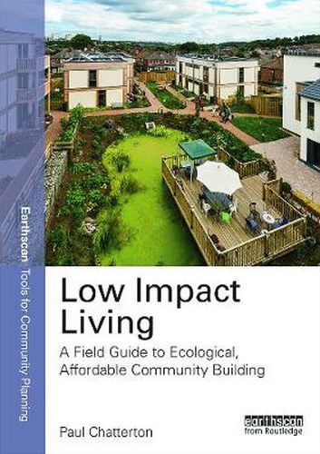 Low Impact Living: A Field Guide to Ecological, Affordable Community Building