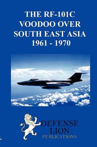 Cover image for THE RF-101 Voodoo Over South East Asia 1961 - 1970