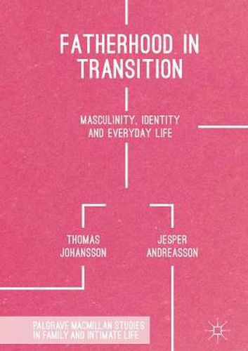 Cover image for Fatherhood in Transition: Masculinity, Identity and Everyday Life