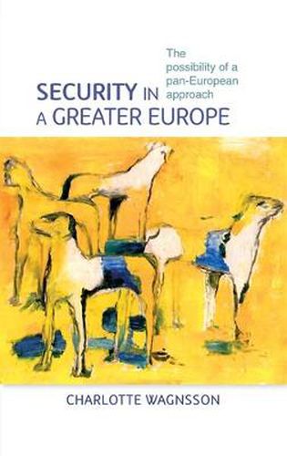 Cover image for Security in a Greater Europe: The Possibility of a Pan-European Approach