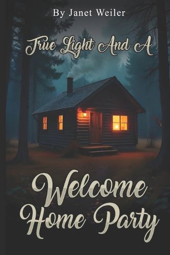 Cover image for True Light and a Welcome Home Party