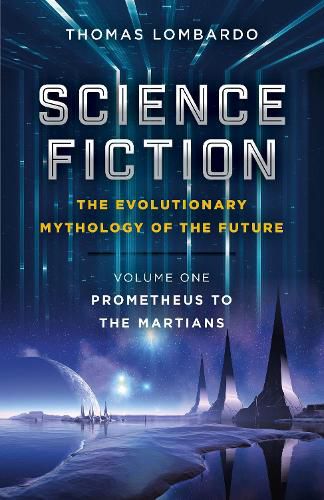 Cover image for Science Fiction - The Evolutionary Mythology of the Future: Volume One, Prometheus to the Martians