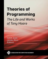 Cover image for Theories of Programming: The Life and Works of Tony Hoare