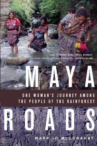 Cover image for Maya Roads: One Woman's Journey Among the People of the Rainforest